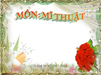 Bài giảng môn Mĩ thuật Lớp 4 - Chủ đề 6: Ngày tết,lễ hội và mùa xuân