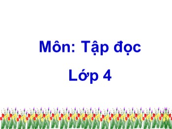 Bài giảng môn Tập đọc Khối 4 - Tuần 1 - Bài: Dế mèn bênh vực kẻ yếu