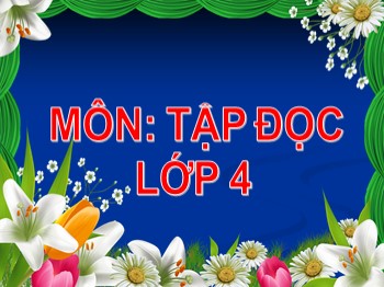 Bài giảng môn Tập đọc Khối 4 - Tuần 27 - Bài: Con sẻ