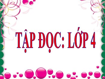 Bài giảng môn Tập đọc Lớp 4 - Tuần 13 - Bài: Chú Đất Nung (Tiếp theo)