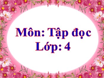 Bài giảng môn Tập đọc Lớp 4 - Tuần 16 - Bài: Kéo co