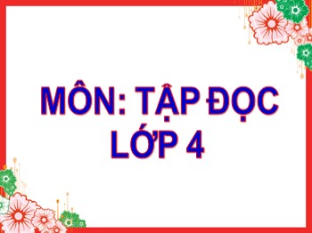 Bài giảng môn Tập đọc Lớp 4 - Tuần 31 - Bài: Ăng-Co Vát