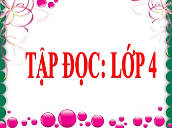 Bài giảng môn Tập đọc Lớp 4 - Tuần 5 - Bài: Gà trống và Cáo