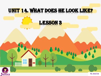 Bài giảng môn Tiếng Anh Lớp 4 - Unit 14: What does he look like ? - Lesson 3