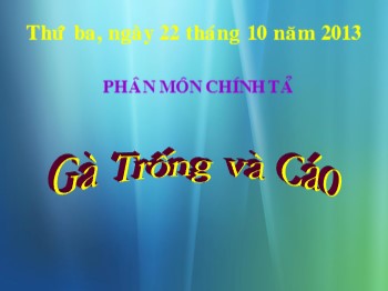 Bài giảng môn Chính tả Lớp 4 - Bài: Gà Trống và Cáo