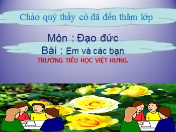 Bài giảng môn Đạo đức Lớp 1 - Bài 10: Em và các bạn