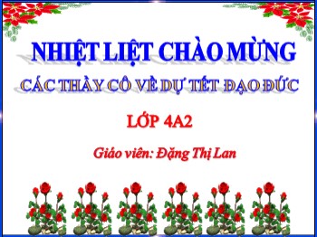 Bài giảng môn Đạo đức Lớp 4 - Tuần 7 - Bài: Tiết kiệm tiền của - Đặng Thị Lan