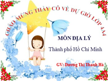 Bài giảng môn Địa lý Lớp 4 - Tuần 23, Bài 21: Thành phố Hồ Chí Minh - Dương Thị Thanh Hà