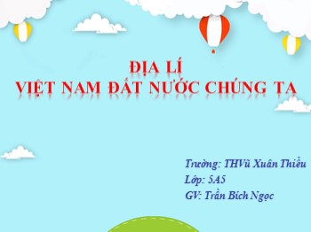 Bài giảng môn Địa lý Lớp 5 - Bài: Việt nam đất nước chúng ta - Trần Bích Ngọc
