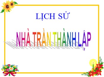 Bài giảng môn Lịch sử Khối 4 - Tuần 14 - Bài: Nhà Trần thành lập