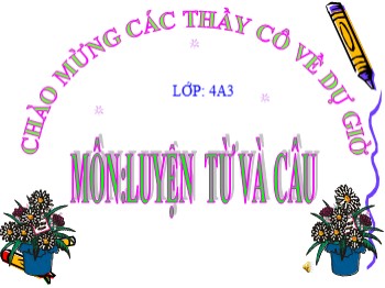 Bài giảng môn Luyện từ và câu Lớp 4 - Bài: Luyện tập về từ ghép và từ láy