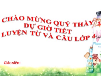 Bài giảng môn Luyện từ và câu Lớp 4 - Bài: Mở rộng vốn từ: Nhân hậu-Đoàn kết