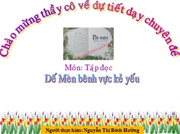 Bài giảng môn Tập đọc Lớp 4 - Tuần 1 - Bài: Dế Mèn bênh vực kẻ yếu - Nguyễn Thị Bích Hường