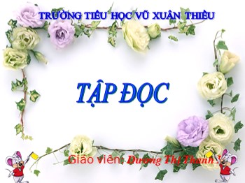 Bài giảng môn Tập đọc Lớp 4 - Tuần 19 - Bài: Bốn anh tài - Dương Thị Thanh Hà