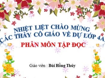 Bài giảng môn Tập đọc Lớp 4 - Tuần 31 - Bài: Con chuồn chuồn - Bùi Hồng Thủy