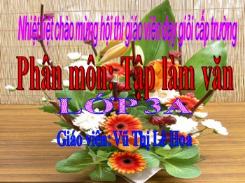 Bài giảng môn Tập làm văn Lớp 3 - Bài: Kể về gia đình - Vũ Thị Lê Hoa