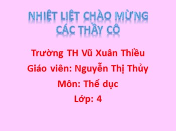 Bài giảng môn Thể dục Lớp 4 - Tuần 15 - Bài 4: Động tác quay sau. Trò chơi “ nhảy đúng, nhảy nhanh”