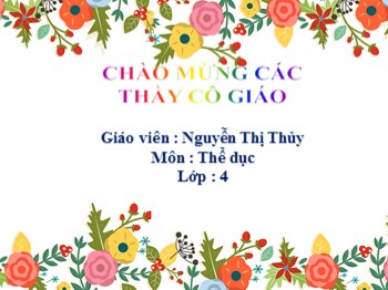 Bài giảng môn Thể dục Lớp 4 - Tuần 23, Bài 45: Bật xa. Trò chơi “con sâu đo” - Nguyễn Thị Thủy