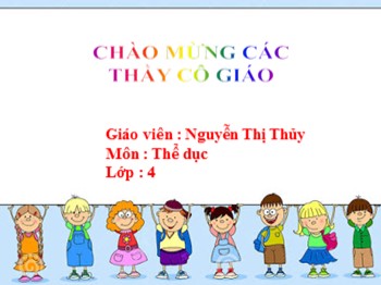 Bài giảng môn Thể dục Lớp 4 - Tuần 27, Bài 53: Nhảy dây, di chuyển tung và bắt bóng. Trò chơi “dẫn bóng” - Nguyễn Thị Thủy