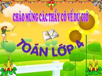 Bài giảng môn Toán Khối 4 - Tuần 02 - Bài: Hàng và lớp