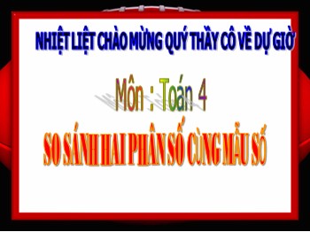 Bài giảng môn Toán Khối 4 - Tuần 22 - Bài: So sánh hai phân số cùng mẫu số