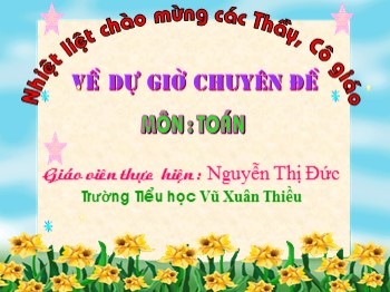 Bài giảng môn Toán Lớp 3 - Bài: Bảng chia 7 - Nguyễn Thị Đức