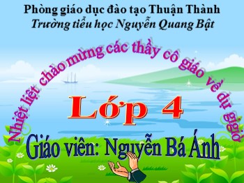 Bài giảng môn Toán Lớp 4 - Tiết 70: Chia một tích cho một số - Nguyễn Bá Ánh