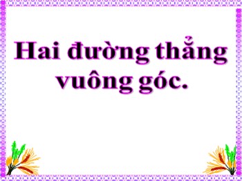 Bài giảng môn Toán Lớp 4 - Tuần 09 - Bài: Hai đường thẳng vuông góc