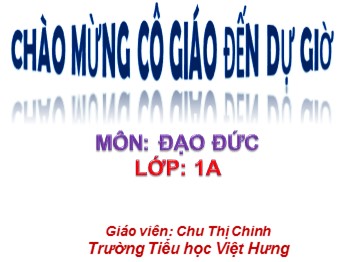 Giáo án điện tử môn Đạo đức Lớp 1 - Bài 5: Lễ phép với anh chị, nhường nhịn em nhỏ - Chu Thị Chinh