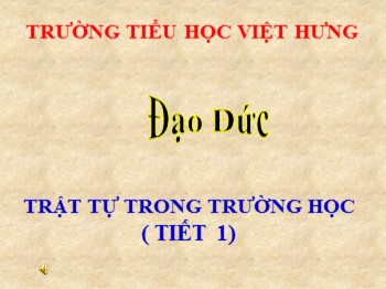 Giáo án điện tử môn Đạo đức Lớp 1 -  Bài 8: Trật tự trong trường học (Tiết 1)