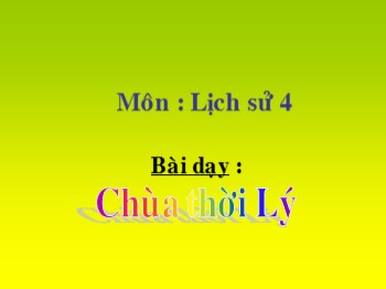 Giáo án điện tử môn Lịch sử Lớp 4 - Tuần 12 - Bài: Chùa thời Lý