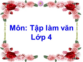 Giáo án điện tử môn Tập làm văn Lớp 4 - Tuần 7 - Bài: Luyện tập xây dựng đoạn văn kể chuyện