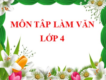 Giáo án điện tử môn Tập làm văn Lớp 4 - Tuần 8 - Bài: Luyện tập phát triển câu chuyện