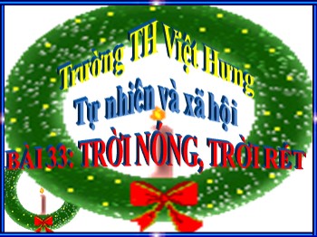 Giáo án điện tử môn Tự nhiên và xã hội Lớp 1 - Bài 33: Trời nóng, trời rét