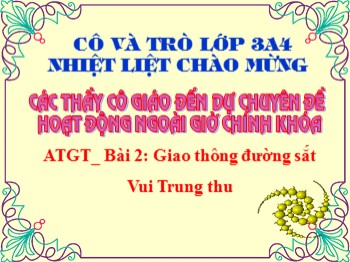 Bài giảng Hoạt động ngoài giờ chính khóa Lớp 3 - Bài 2: Giao thông đường sắt