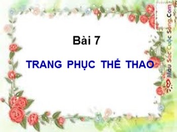 Bài giảng Hoạt động tập thể Lớp 2 - Bài 7: Trang phục thể thao