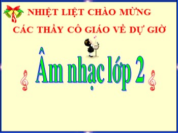 Bài giảng môn Âm nhạc Lớp 2 - Học hát bài: Chú ếch con