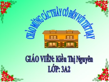 Bài giảng môn Chính tả Lớp 3 - Bài: Ngôi nhà chung - Kiều Thị Nguyên