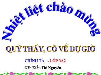 Bài giảng môn Chính tả Lớp 3 - Tuần 30 - Bài: Liên hợp quốc - Kiều Thị Nguyên