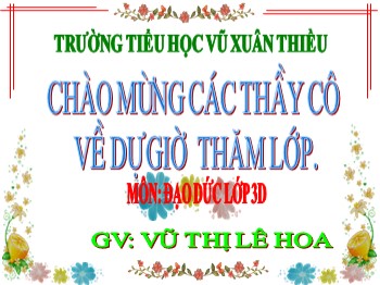 Bài giảng môn Đạo đức Lớp 3 - Bài: Tự làm lấy việc - Vũ Thị Lê Hoa