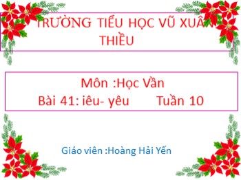 Bài giảng môn Học vần Lớp 1 - Tuần 10, Bài 41: iêu-yêu - Hoàng Hải Yến