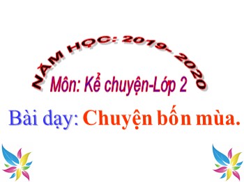 Bài giảng môn Kể chuyện Lớp 2 - Tuần 19 - Bài: Chuyện bốn mùa