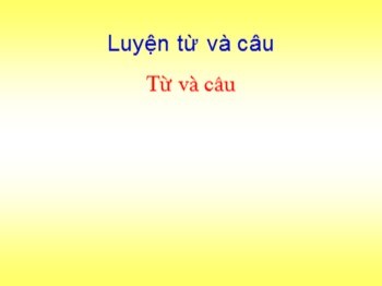 Bài giảng môn Luyện từ và câu Khối 2 - Tuần 1 - Bài: Từ và câu