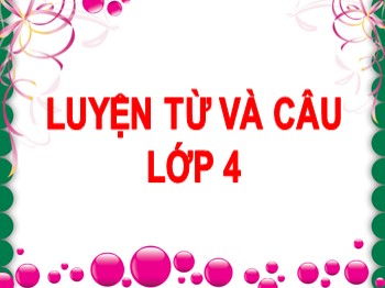 Bài giảng môn Luyện từ và câu Khối 4 - Tuần 8 - Bài: Dấu ngoặc kép