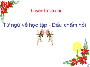 Bài giảng môn Luyện từ và câu Lớp 2 - Tuần 2 - Bài: Từ ngữ về học tập-Dấu chấm hỏi