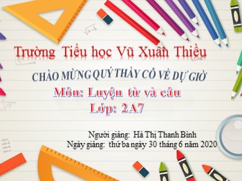 Bài giảng môn Luyện từ và câu Lớp 2 - Tuần 33 - Bài: Từ trái nghĩa. Từ ngữ chỉ nghề nghiệp - Hà Thị Thanh Bình