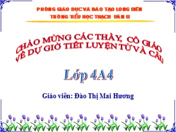 Bài giảng môn Luyện từ và câu Lớp 4 - Bài: Dấu ngoặc kép - Đào Thị Mai Hương