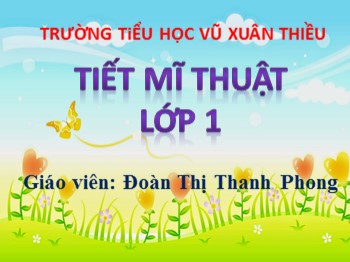 Bài giảng môn Mĩ thuật Lớp 1 - Chủ đề 1: Cuộc dạo chơi của đường nét - Đoàn Thị Thanh Phong