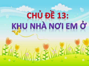 Bài giảng môn Mĩ thuật Lớp 1 - Chủ đề 13: Khu nhà nơi em ở