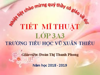 Bài giảng môn Mĩ thuật Lớp 3 - Chủ đề: Đồ vật em thích - Đoàn Thị Thanh Phong